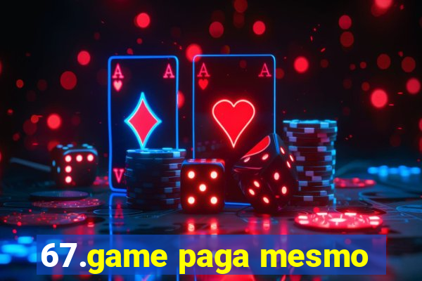 67.game paga mesmo